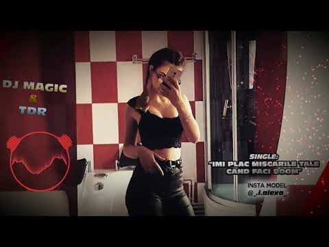 Dj Magic ❌ Tdr - Imi plac miscarile tale cand faci boom 💣