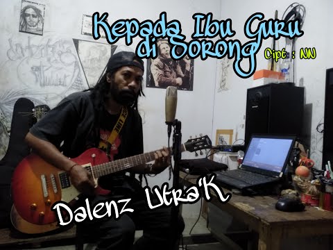 KEPADA IBU GURU DI SORONG  -  Dalenz Utra'k  #ReggaePapua