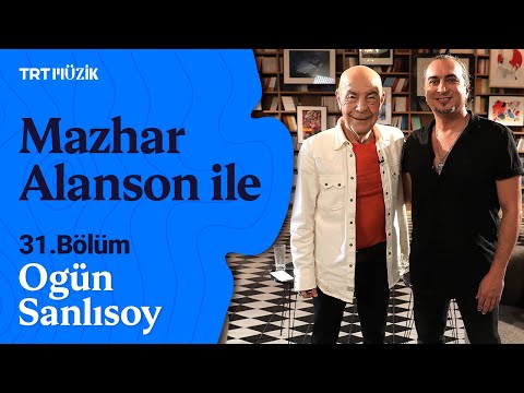 🎵 Mazhar Alanson ile | 31. Bölüm (Konuk: Ogün Sanlısoy) #MazharAlansonile