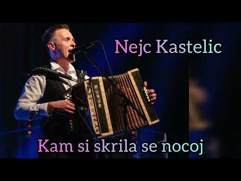 Nejc Kastelic - Kam si skrila se nocoj