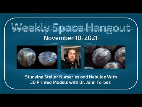Weekly Space Hangout: 10-NOV-2021 — Studying Stellar Nurseries w/ 3D Printed Models, Dr. John Forbes