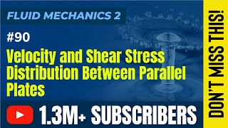 Velocity and Shear Stress Distribution Between Parallel Plates - Laminar Flow - Fluid Mechanics 2