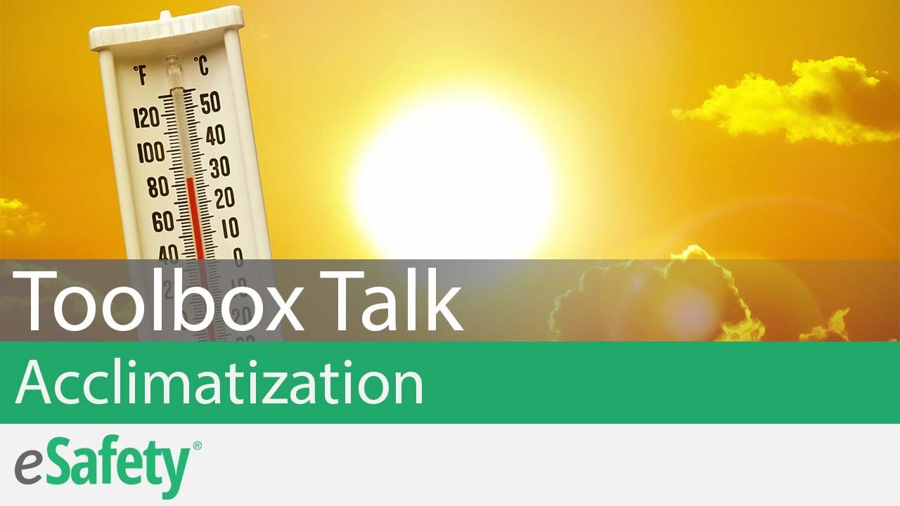 Heat Related Illnesses Prevention: Acclimatization – Toolbox Talk
