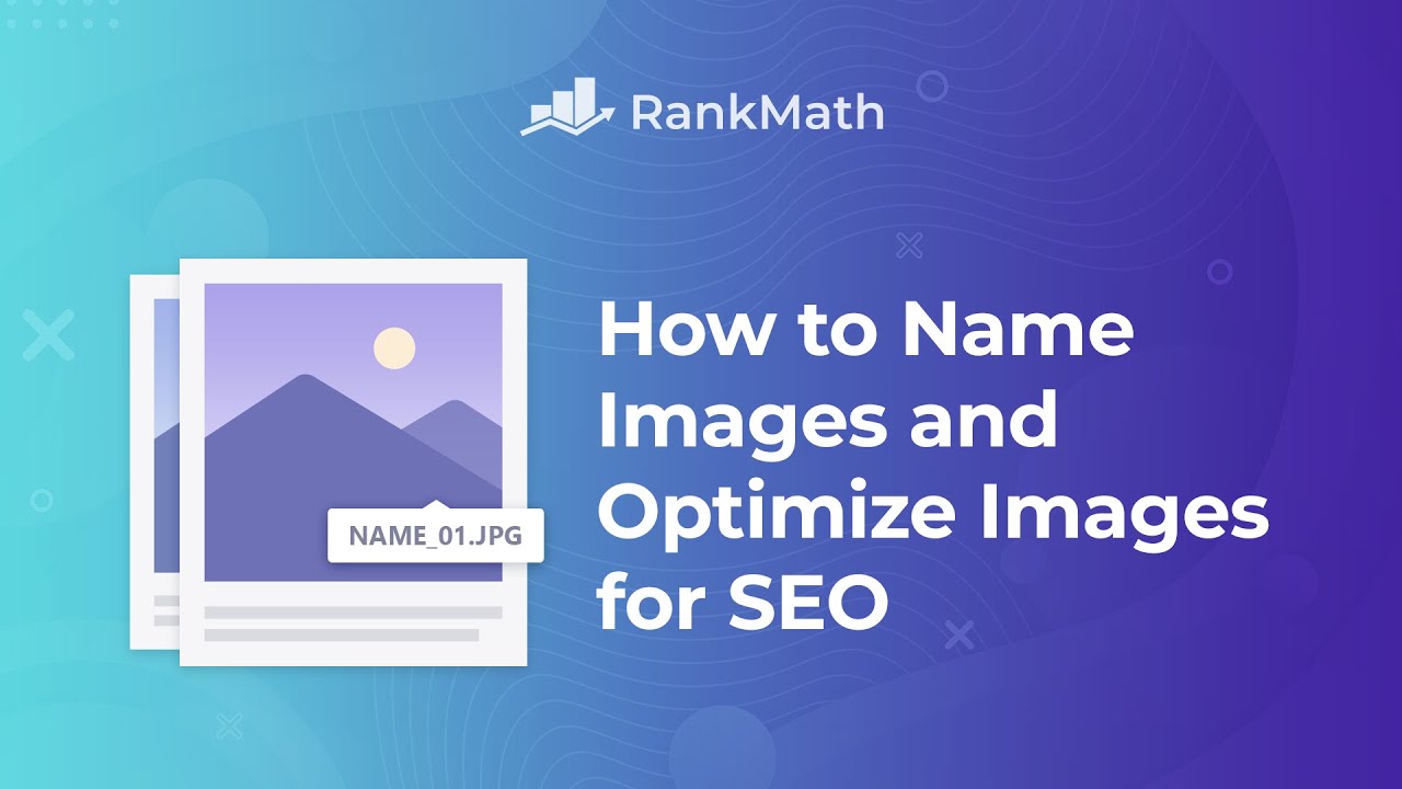 How to Name Images and Optimize Images for SEO?