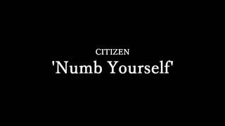 Citizen - Numb Yourself (with lyrics)