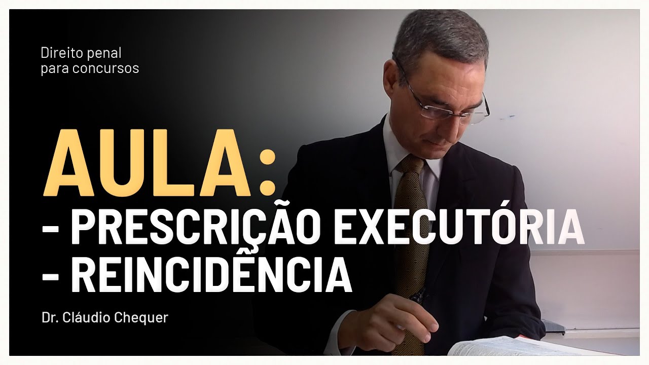 AULA: Prescrição executória e Reincidência| Dr. Cláudio Chequer