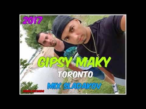 GIPSY MAKY TORONTO - MIX SLADAKOV 2017