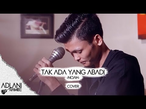 Tak Ada Yang Abadi - NOAH | Cover by Adlani Rambe