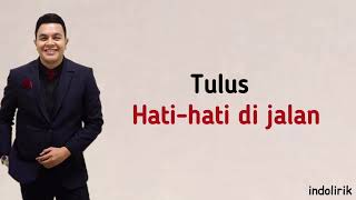 Download lagu Tulus Hati hati di jalan Lirik Lagu Indonesia... mp3