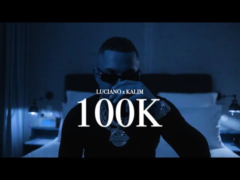 LUCIANO ft. KALIM - 100K  (prod. by CLASSIC)