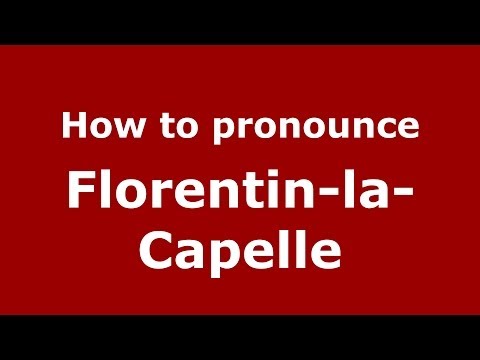 How to pronounce Florentin-la-Capelle (French/France) - PronounceNames.com