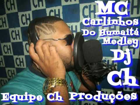 Mc Carlinhos Do Humaitá - Medley Consciente - Dj Ch Equipe Ch Produções