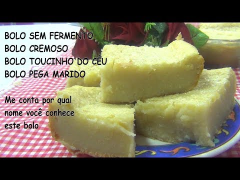 BOLO/PUDIM SEM FERMENTO - BOLO PEGA MARIDO - BOLO TOUCINHO DO CÉU - BOLO CREMOSO