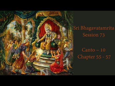 Session 73 Sri Bhagavatamrita | Canto 10  Chp 55 - 57  | Pradyumna Born; Krishna & Syamantaka Jewel