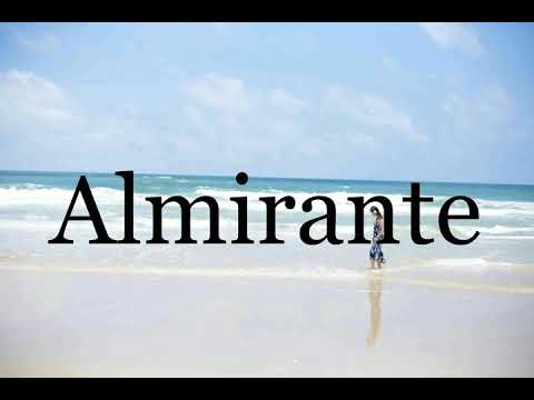 How To Pronounce Almirante🌈🌈🌈🌈🌈🌈Pronunciation Of Almirante