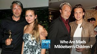 Who Are Mads Mikkelsen's Children  [1 Daughter And 1 Son]