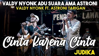 Download lagu CINTA KARENA CINTA - JUDIKA (COVER) BY VALDY NYONK , ASTRONI TARIGAN, ADLANI RAMBE mp3 Download lagu CINTA KARENA CINTA - JUDIKA (COVER) BY VALDY NYONK , ASTRONI TARIGAN, ADLANI RAMBE mp3