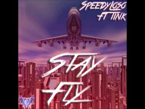 Speedy Loso Ft Tink - Stay Fly