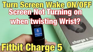 Fitbit Charge 5: How to Turn Screen Wake ON/OFF (Screen Not Turning on When Twisting Wrist?)