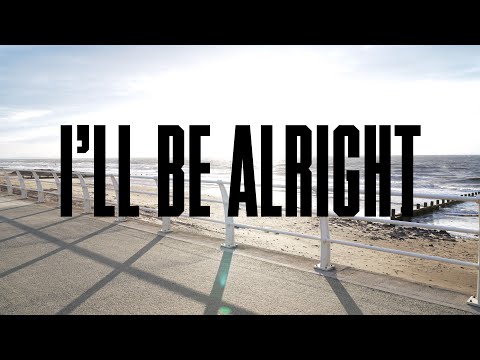 I'll Be Alright - Music Video