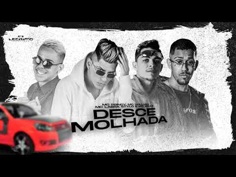 MC PRINCY, MC WILLIAN E LABRA STYLOS FEAT : MC BRAZ - DESCE MOLHADA