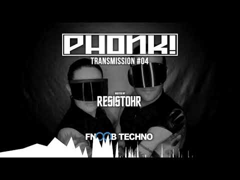 PHONK! Transmission #04 @ Fnoob Techno Radio - POWERED BY RESISTOHR – 18.06.18