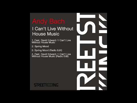 Andy Bach feat. David Edward / I Can’t Live Without House Music (Extended Mix)