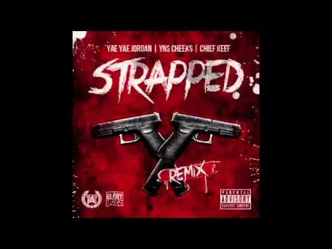 Yae Yae Jordan Ft. Chief Keef, Yns Cheeks - Strapped Prod By Loyaltee