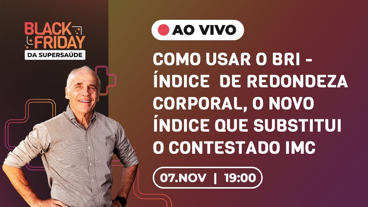 COMO USAR O BRI - ÍNDICE  DE REDONDEZA CORPORAL, O NOVO ÍNDICE QUE SUBSTITUI O CONTESTADO IMC