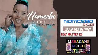 NOMCEBO ZIKODE FEAT MASTER KG - XOLA MOYA WAM - (NEW HIT SONG)