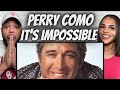 BEAUTIFUL FIRST TIME HEARING Perry Como It S Impossible REACTION