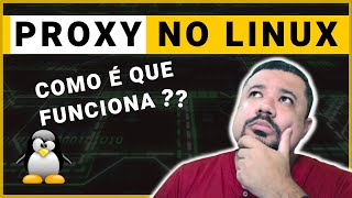 Entendendo como um PROXY LINUX funciona!