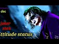 Joker Attitude Status Joker Status Video Status Shorts Dedparkyt