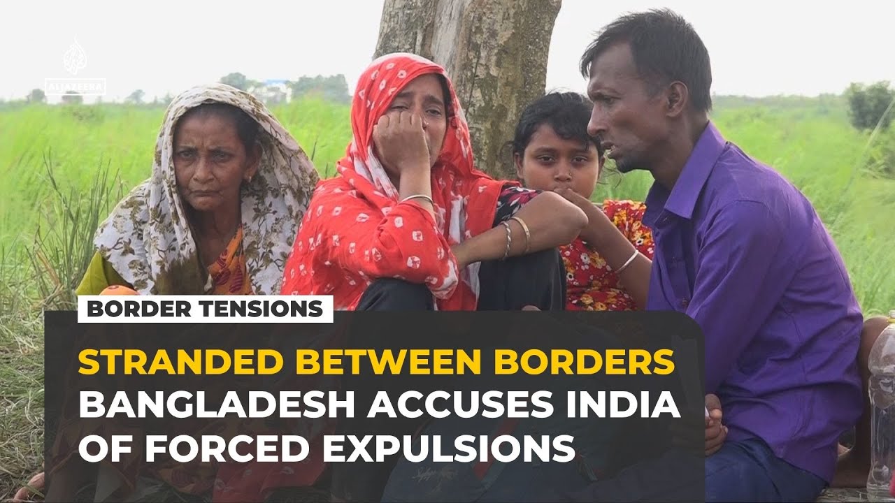 Bangladesh accuses India of forced expulsions across the border