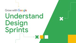 What is a Design Sprint? | Google UX Design Certificate