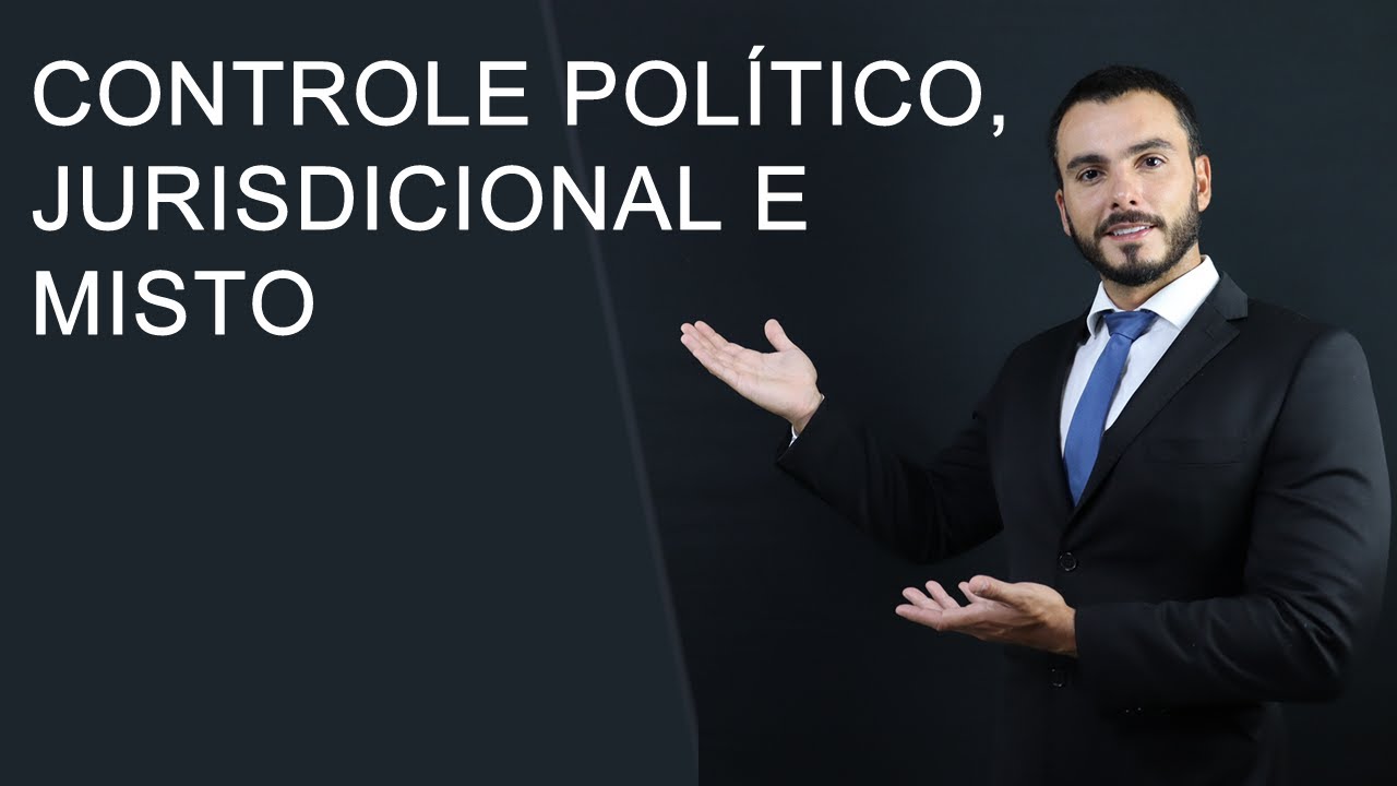 Controle POLÍTICO x JURISDICIONAL x MISTO - Entenda as espécies de controle de constitucionalidade
