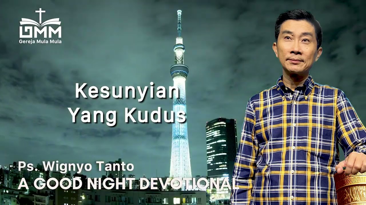a Good Night Devotional | Kesunyian Yang Kudus | Ps. Wignyo Tanto