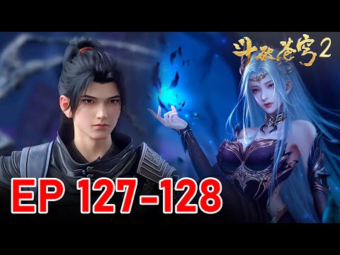 EP 127-128🔥 BTTH2 The Mysterious Black Shadow—Xiao Yan & Ran Chang Almost Destroyed! #btth #donghua