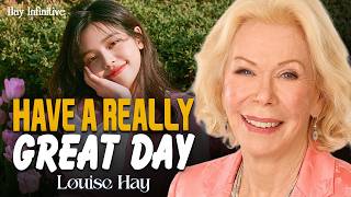 Louise Hay: Tell Yourself This Every Morning and Change Your Entire Day