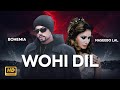 Bohemia X Naseebo Lal Wohi Dil New Punjabi Song 2023 Bohemia Songs Naseebo Lal Songs