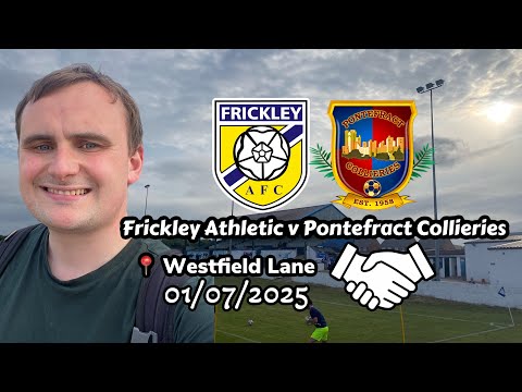 Let the games begin! - Frickley Athletic v Pontefract Collieries 01/07/2025