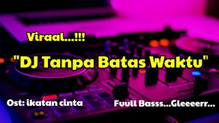 Download lagu viral....Dj tanpa batas waktu ost ikatan cinta full bas mp3