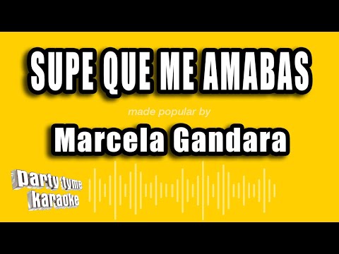 Marcela Gandara - Supe Que Me Amabas (Versión Karaoke)