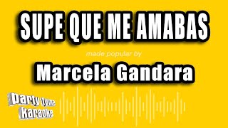 Marcela Gandara - Supe Que Me Amabas (Versión Karaoke)