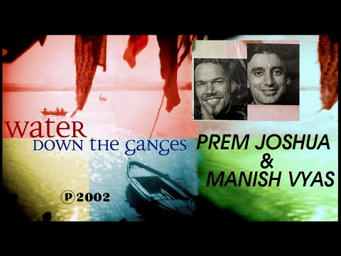 PREM JOSHUA & MANISH VYAS - Water Down The Ganges
