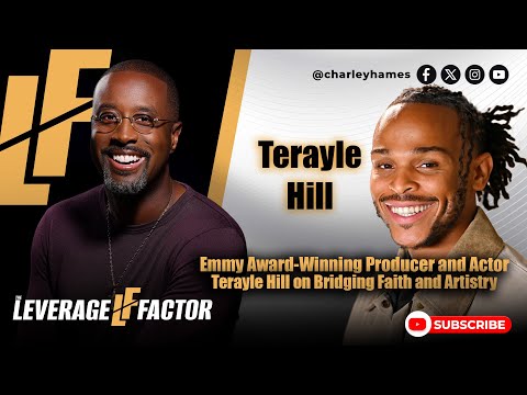 Terayle Hill: Emmy Award-Winning Entertainer Bridging Faith and Artistry | Leverage Factor Podcast