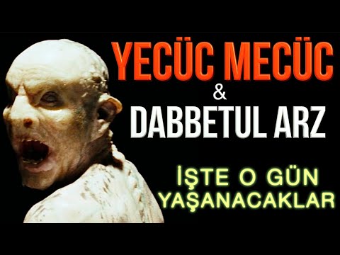 YECÜC MECÜC ve DABBETUL ARZ - KIYAMETİN HABERCİLERİ