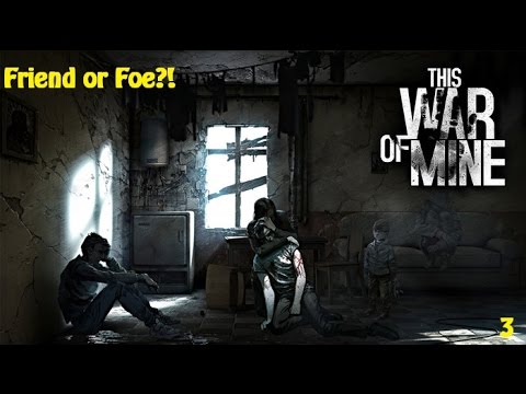 STEALING FROM THE SICK?! - This War of Mine [3]