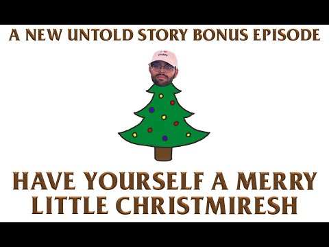 Have Yourself A Merry Little Christmiresh - A New Untold Story: BONUS EPISODE