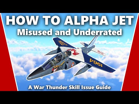 How to Master the Alpha Jet - A War Thunder Skill Issue Guide